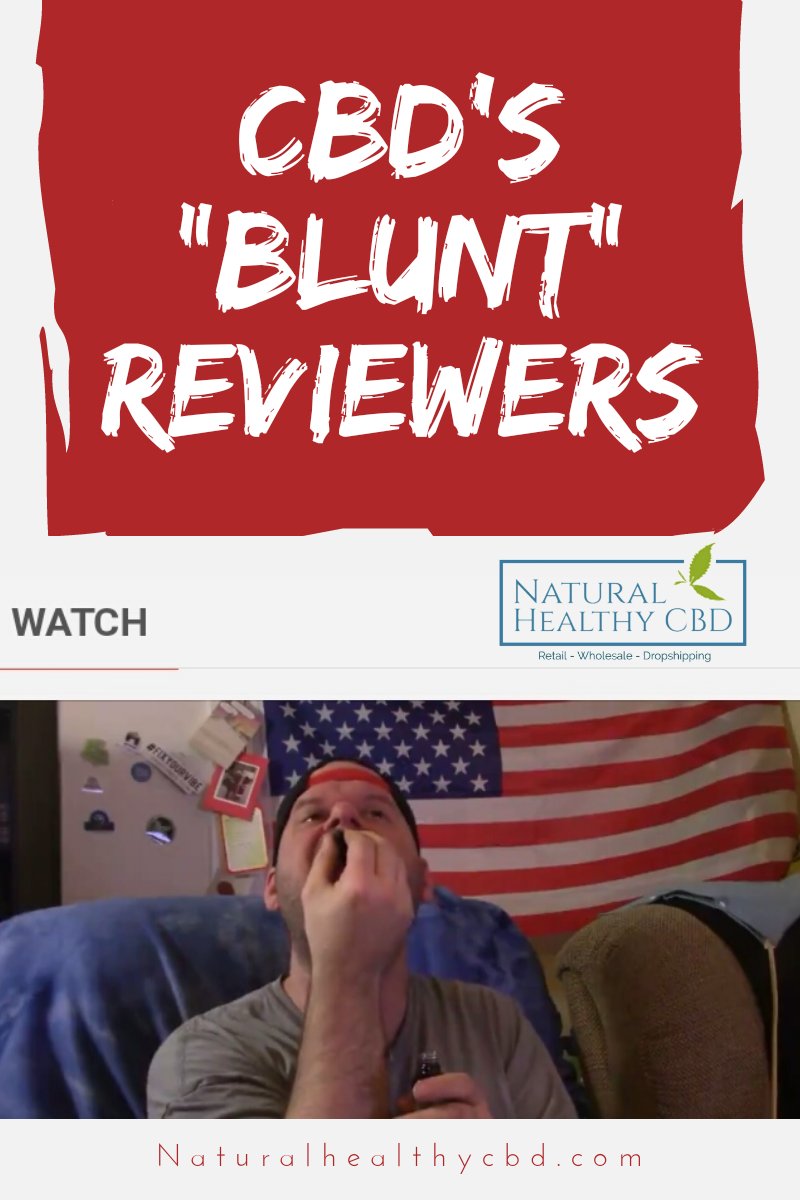 CBD Reviewers and Blunt Influencers at Natural Healthy CBD
